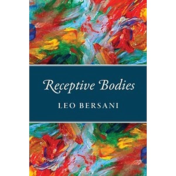 Receptive Bodies, Bersani Leo Bersani