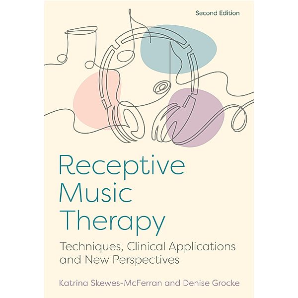 Receptive Music Therapy, 2nd Edition, Katrina McFerran, Denise Grocke