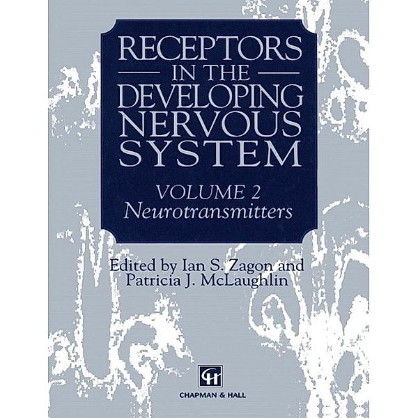 Receptors in the Developing Nervous System, Ian S. Zagon, Patricia J. McLaughlin