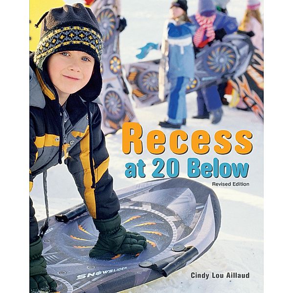 Recess at 20 Below, Revised Edition, Cindy Lou Aillaud
