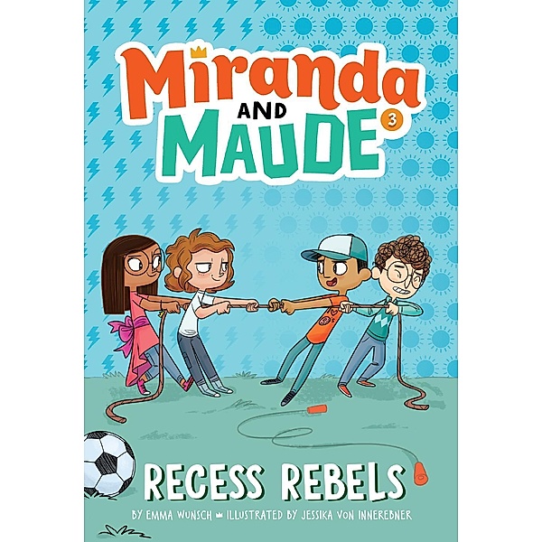 Recess Rebels (Miranda and Maude #3) / Miranda and Maude, Emma Wunsch