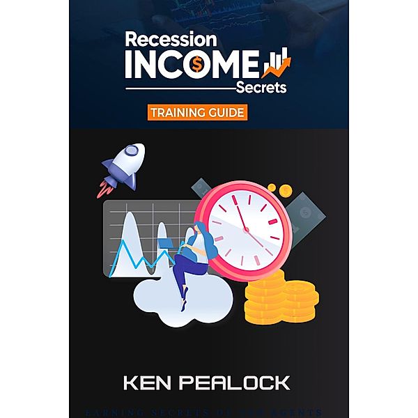 Recession Income Secrets, Kenneth Pealock