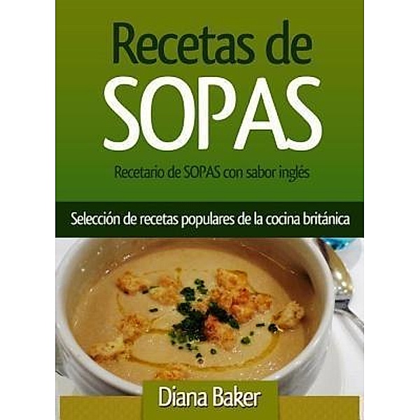 Recetario de Sopas con sabor inglés / Editorial Imagen, Diana Baker