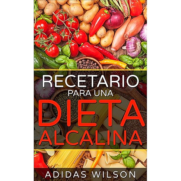 Recetario Para Una Dieta Alcalina. / Adidas Wilson, Adidas Wilson