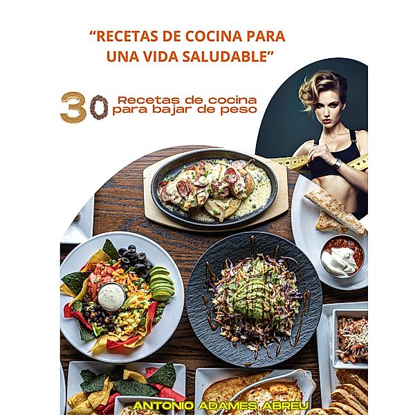 Recetas de cocina para una vida saludable, Antonio Adames Abreu