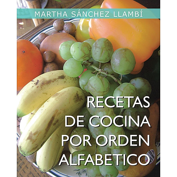 Recetas De Cocina Por Orden Alfabetico, Martha Sánchez Llambí