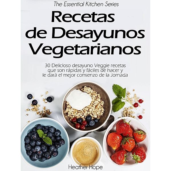 Recetas de Desayunos Vegetarianos, Heather Hope