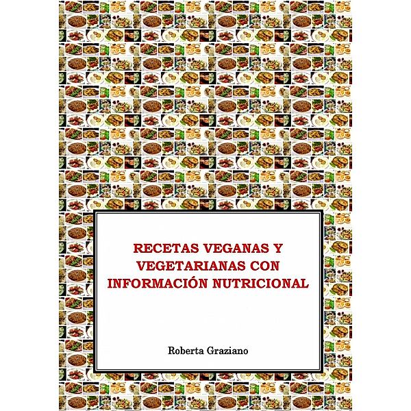 Recetas veganas y vegetarianas con información nutricional, Roberta Graziano
