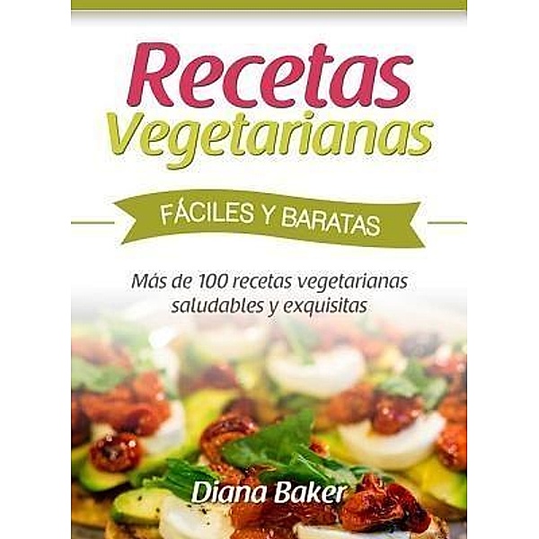 Recetas Vegetarianas Fáciles y Económicas / Editorial Imagen, Diana Baker