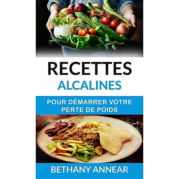 Recettes alcalines pour démarrer votre perte de poids, Bethany Annear