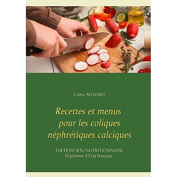 Recettes et menus pour les coliques néphrétiques calciques, Cedric Menard