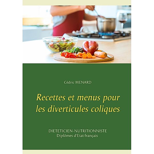 Recettes et menus pour les diverticules coliques, Cédric Menard