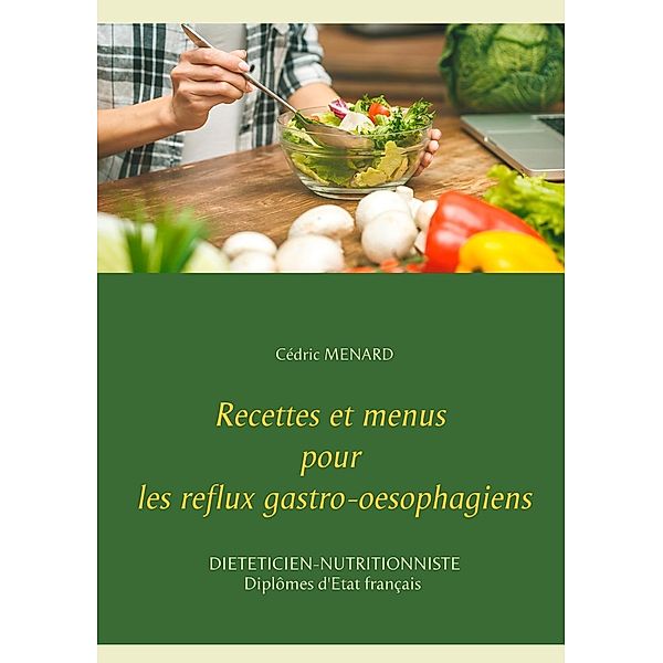 Recettes et menus pour les reflux gastro-oesophagiens, Cédric Menard