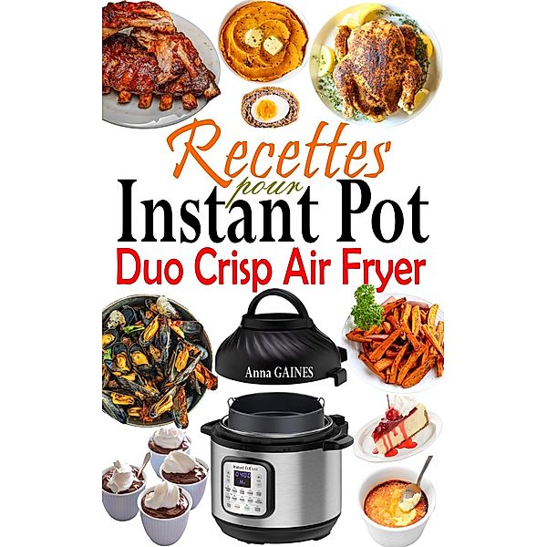 Recettes Instant Pot Duo Crisp Air Fryer, Anna Gaines