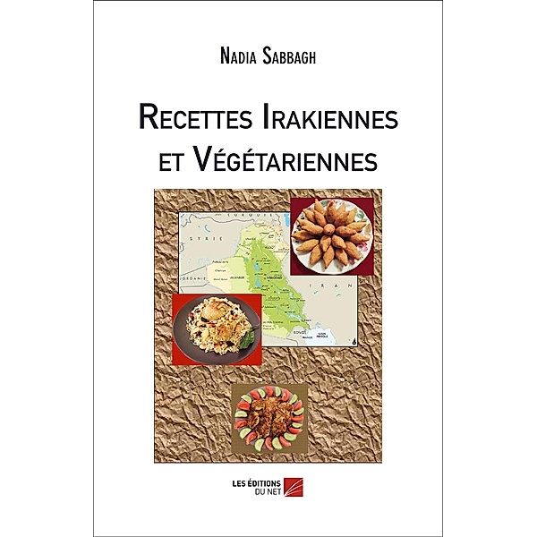 Recettes Irakiennes et Vegetariennes / Les Editions du Net, Sabbagh Nadia Sabbagh