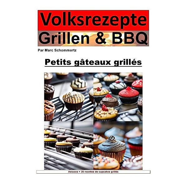 Recettes populaires Grillades et BBQ - Cupcakes du Grill, Marc Schommertz