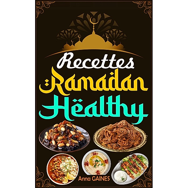 Recettes Ramadan Healthy, Anna Gaines