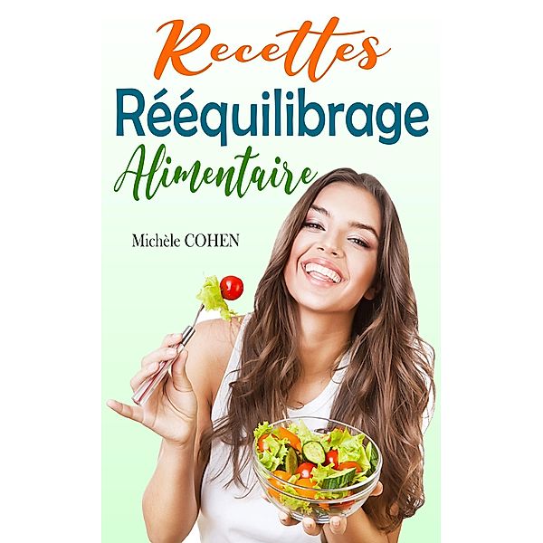 Recettes Rééquilibrage Alimentaire, Michèle Cohen