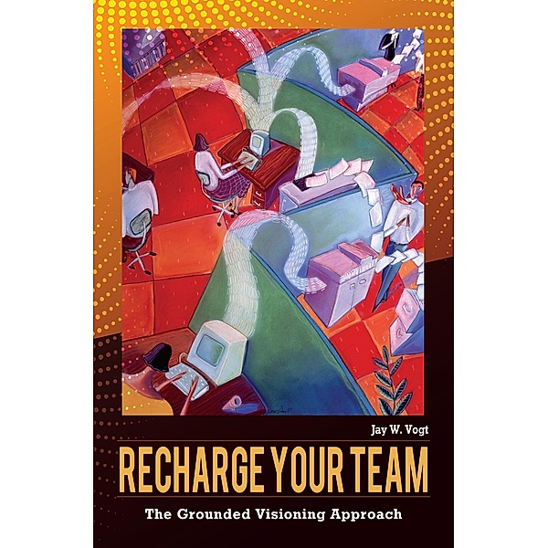 Recharge Your Team, Jay W. Vogt