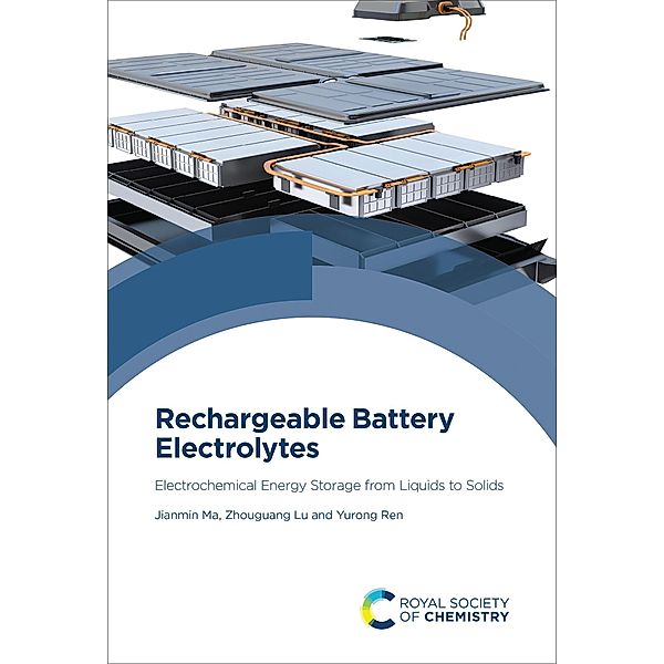 Rechargeable Battery Electrolytes, Jianmin Ma, Zhouguang Lu, Yurong Ren