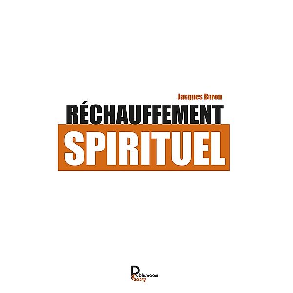 Réchauffement spirituel, Jacques Baron