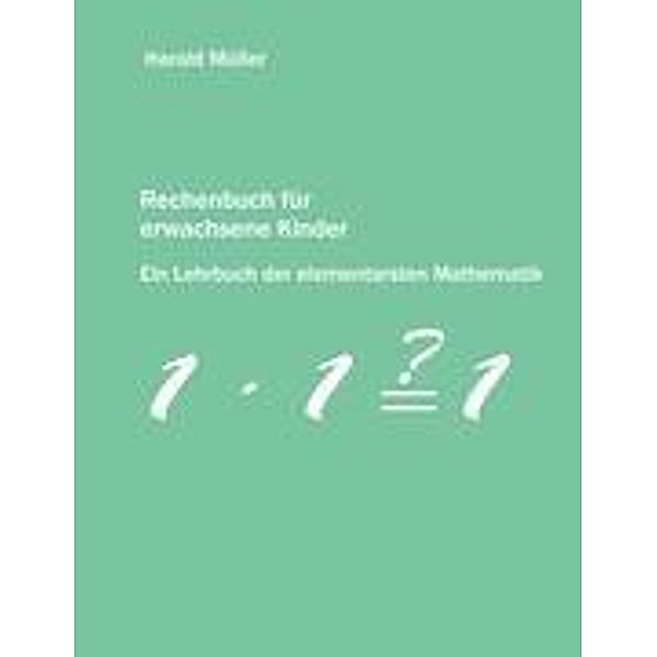 Rechenbuch für erwachsene Kinder, Harald Müller