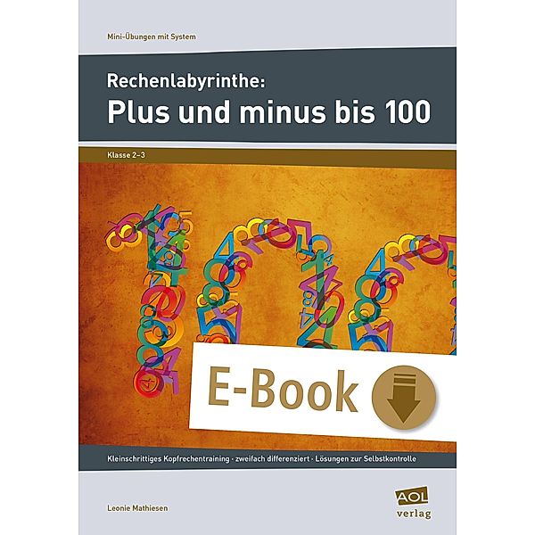 Rechenlabyrinthe: Plus und minus bis 100 / Mini-Übungen mit System - Grundschule, Leonie Mathiesen