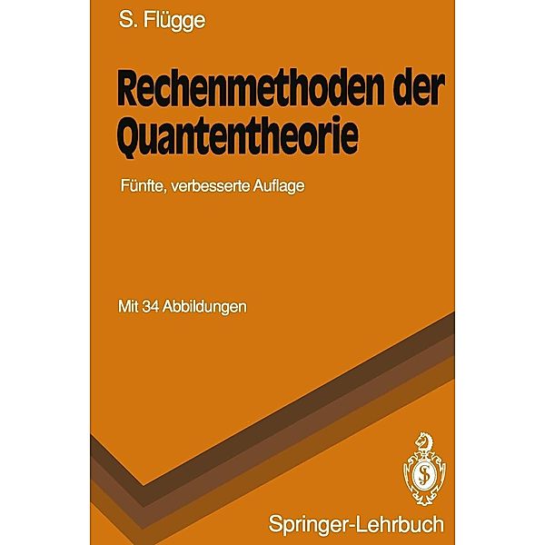 Rechenmethoden der Quantentheorie / Springer-Lehrbuch, Siegfried Flügge