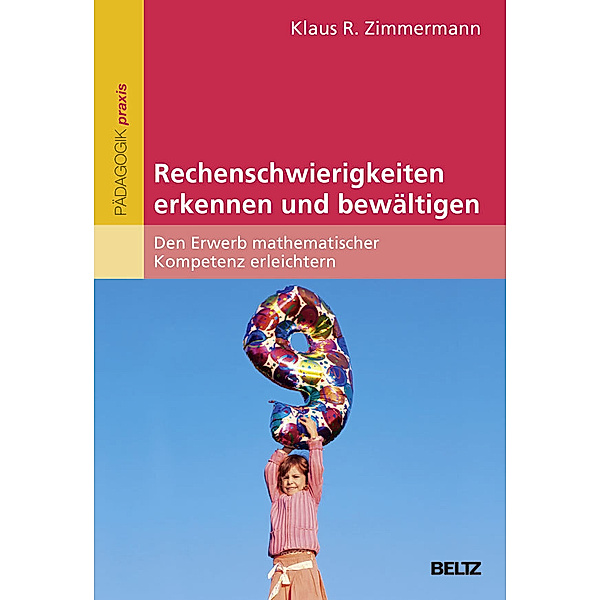 Rechenschwierigkeiten erkennen und bewältigen, Klaus R. Zimmermann