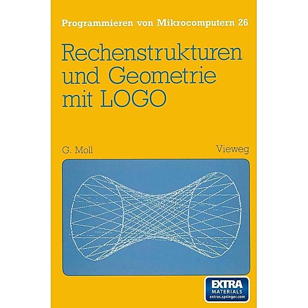 Rechenstrukturen und Geometrie mit LOGO / Programmieren von Mikrocomputern Bd.26, Gerhard Moll