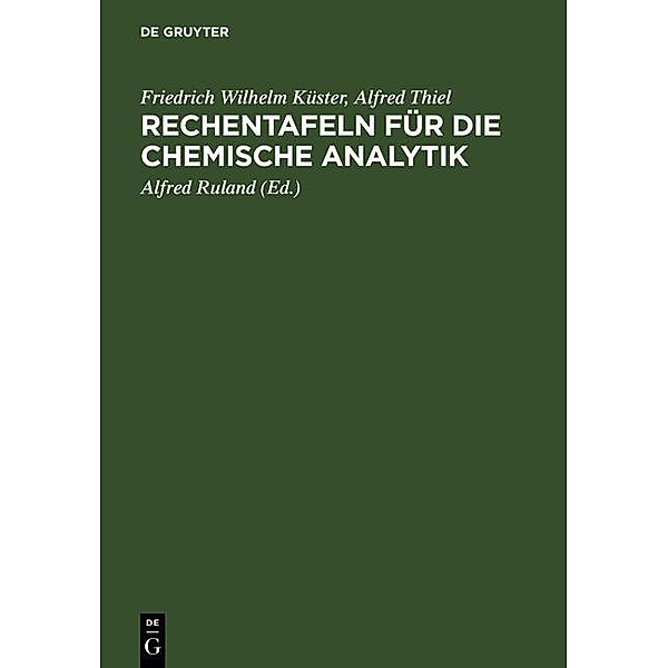 Rechentafeln für die chemische Analytik, Friedrich Wilhelm Küster, Alfred Thiel