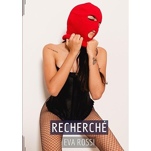 Recherché - Conte de Sexe Explicite, Eva Rossi