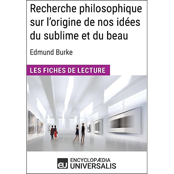 Recherche philosophique sur l'origine de nos idées du sublime et du beau d'Edmund Burke, Encyclopaedia Universalis