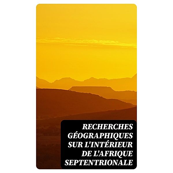 Recherches géographiques sur l'intérieur de l'Afrique septentrionale, Cheik al H¿adj Qaçim Guarem, Charles-Athanase Walckenaer, Mohammad, Muh¿ammad ibn ¿Ali al-Nas¿ibi Abu al-Qasim Ibn H¿awqal