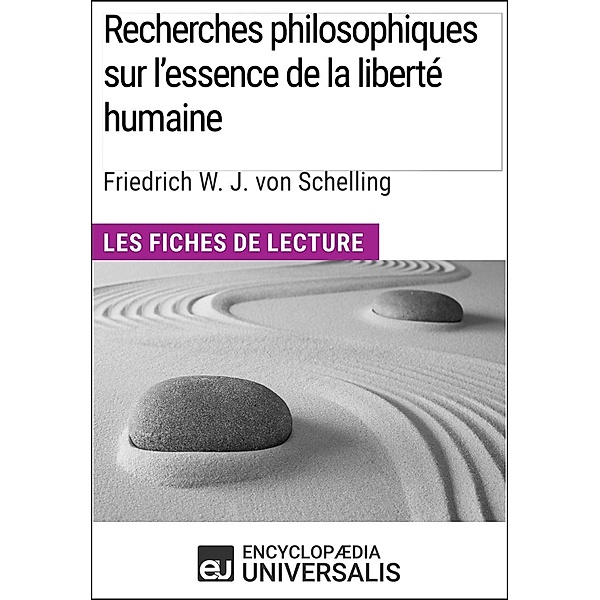 Recherches philosophiques sur l'essence de la liberté humaine de Schelling, Encyclopaedia Universalis