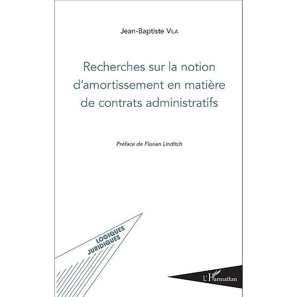 Recherches sur la notion d'amortissement en matière de contrats administratifs, Vila Jean-Baptiste Vila