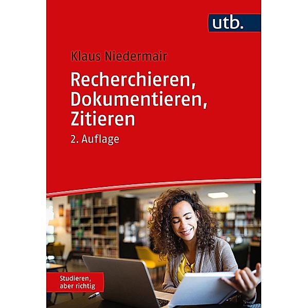 Recherchieren, Dokumentieren, Zitieren / Studieren, aber richtig, Klaus Niedermair