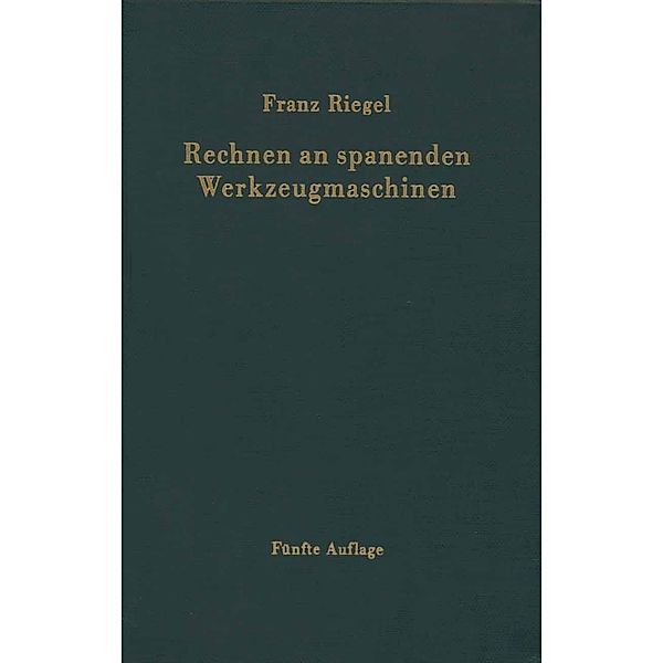 Rechnen an spanenden Werkzeugmaschinen, Franz Riegel