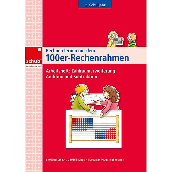 Rechnen lernen mit dem 100er-Rechenrahmen, Bernhard Schmitt, Dominik Klaus