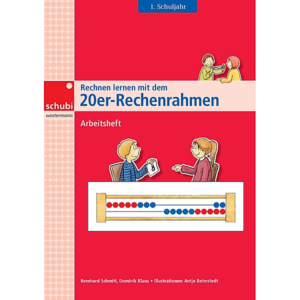 Rechnen lernen mit dem 20er-Rechenrahmen, Bernhard Schmitt, Dominik Klaus