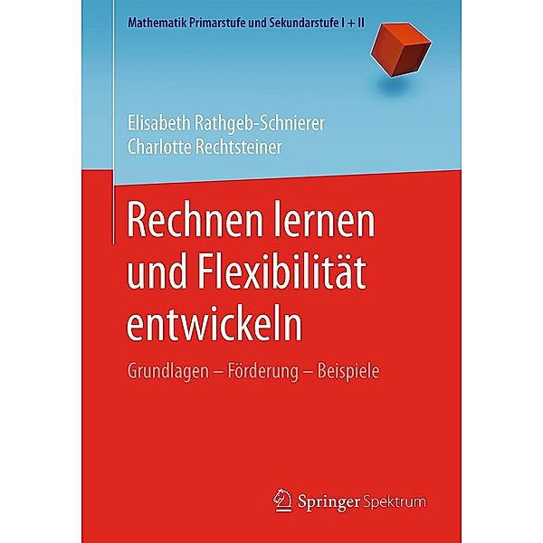 Rechnen lernen und Flexibilität entwickeln / Mathematik Primarstufe und Sekundarstufe I + II, Elisabeth Rathgeb-Schnierer, Charlotte Rechtsteiner