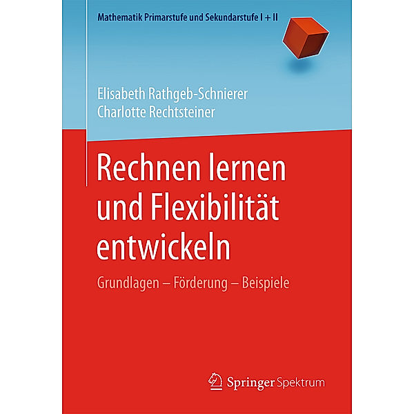 Rechnen lernen und Flexibilität entwickeln, Elisabeth Rathgeb-Schnierer, Charlotte Rechtsteiner