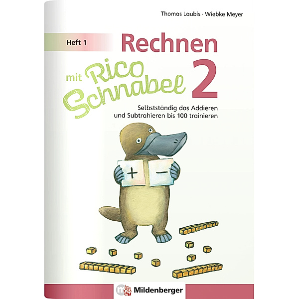 Rechnen mit Rico Schnabel 2, Heft 1 - Selbstständig das Addieren und Subtrahieren bis 100 trainieren, Wiebke Meyer, Thomas Laubis
