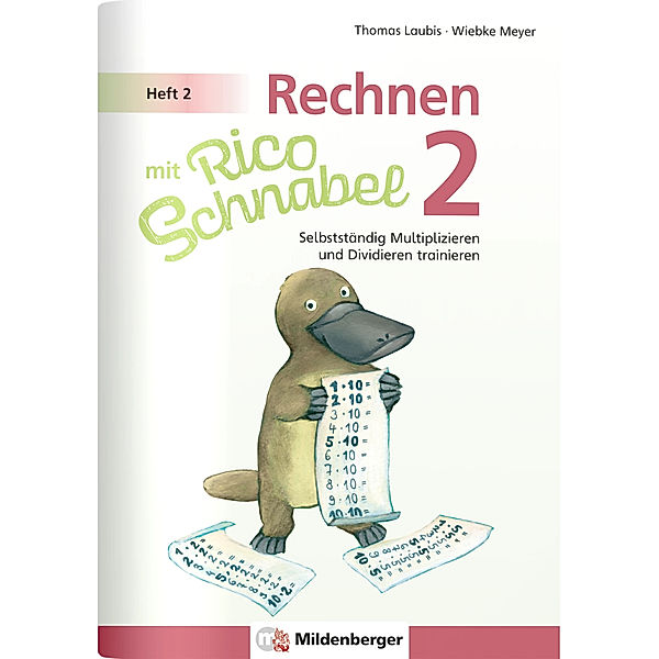 Rechnen mit Rico Schnabel 2, Heft 2 - Selbstständig das Multiplizieren und Dividieren trainieren, Wiebke Meyer, Thomas Laubis