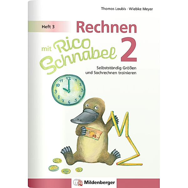 Rechnen mit Rico Schnabel 2, Heft 3 - Selbstständig Größen und Sachrechnen trainieren, Wiebke Meyer, Thomas Laubis