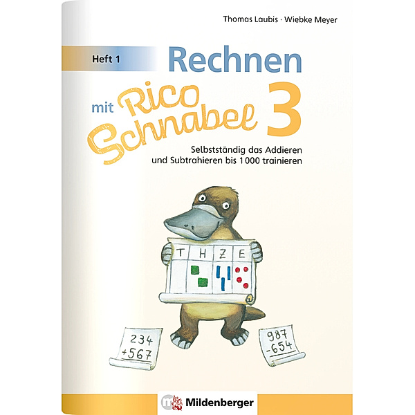 Rechnen mit Rico Schnabel 3, Heft 1 - Selbstständig das Addieren und Subtrahieren bis 1000 trainieren, Wiebke Meyer, Thomas Laubis