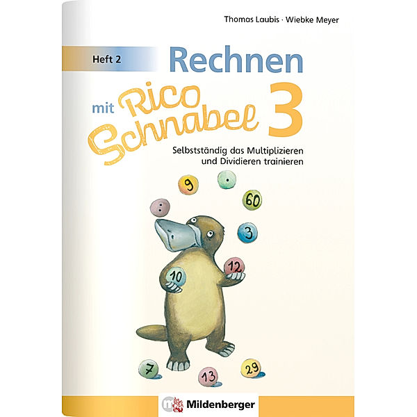 Rechnen mit Rico Schnabel 3, Heft 2 - Selbstständig das Multiplizieren und Dividieren trainieren, Wiebke Meyer, Thomas Laubis