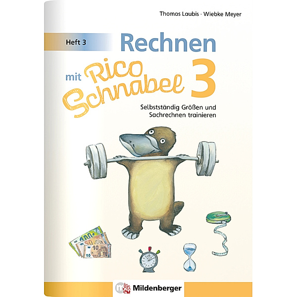 Rechnen mit Rico Schnabel 3, Heft 3 - Selbstständig Größen und Sachrechnen trainieren, Wiebke Meyer, Thomas Laubis