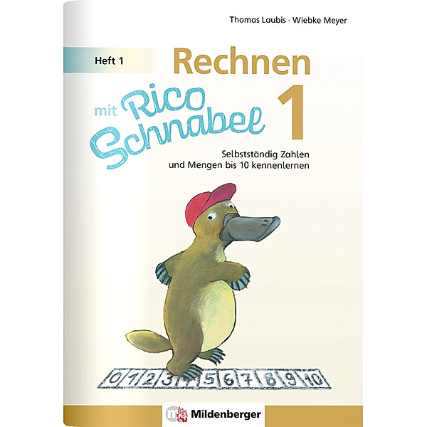Rechnen mit Rico Schnabel / Rechnen mit Rico Schnabel 1, Heft 1 - Die Zahlen bis 10, Wiebke Meyer, Thomas Laubis
