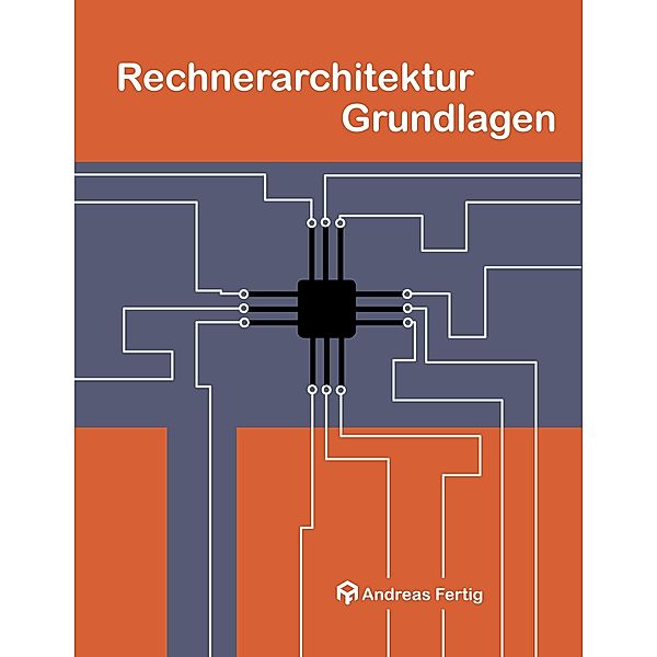 Rechnerarchitektur Grundlagen, Andreas Fertig